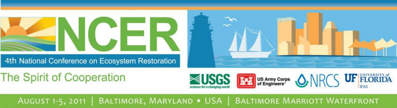 NCER 2011 * 4th National Conference on Ecosystem Restoration * Aug 1-5, 2011 * Baltimore, MD